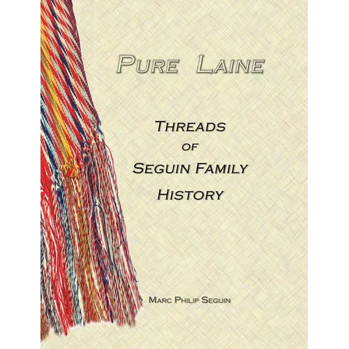 Pure Laine - Threads of Seguin Family History