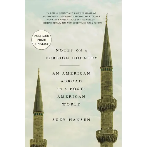 Notes on a Foreign Country: An American Abroad in a Post-American World