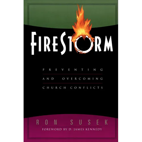 Firestorm: Preventing and Overcoming Church Conflicts
