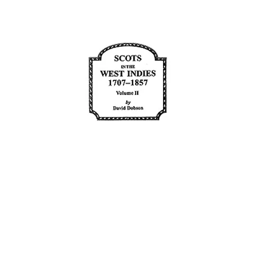 Scots in the West Indies 1707-1857 Vol 2