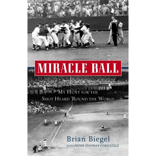 Miracle Ball: My Hunt for the Shot Heard 'Round the World