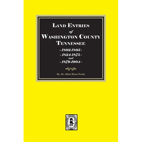 Land Entries in Washington County, Tennessee, 1802-1805, 1824-1875 & 1879-1904. (Volume #2)