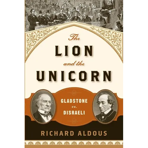 The Lion and the Unicorn: Gladstone vs. Disraeli
