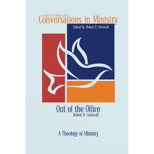 Out of the Office: A Theology of Ministry