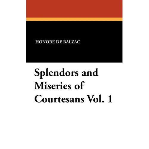 Splendors and Miseries of Courtesans Vol. 1