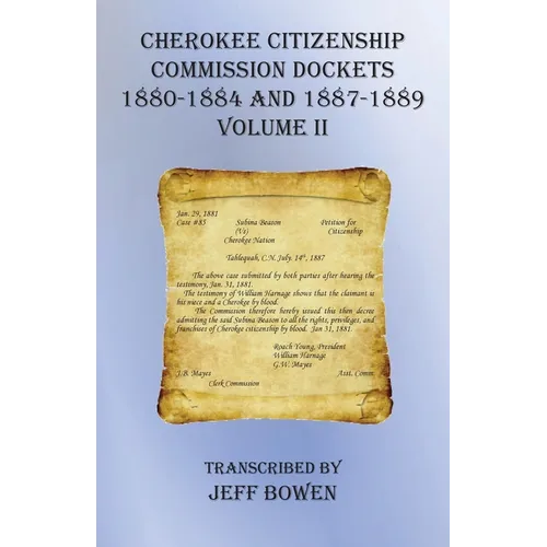 Cherokee Citizenship Commission Dockets Volume II: 1880-1884 and 1887-1889