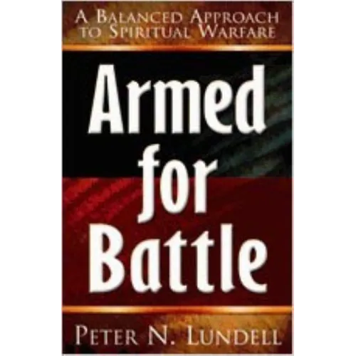 Armed for Battle: A Balanced Approach to Spiritual Warfare