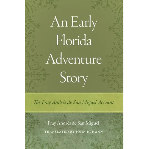 An Early Florida Adventure Story: The Fray Andrés de San Miguel Account