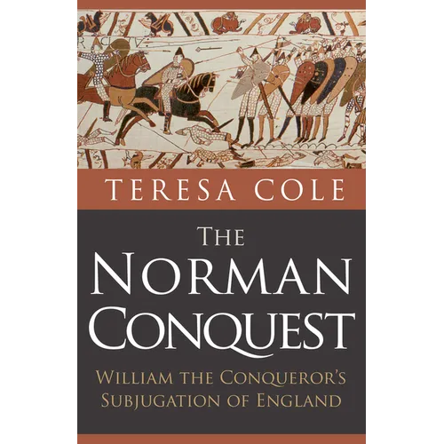 The Norman Conquest: William the Conqueror's Subjugation of England
