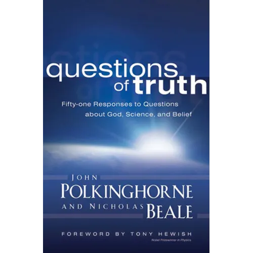 Questions of Truth: Fifty-One Responses to Questions about God, Science, and Belief