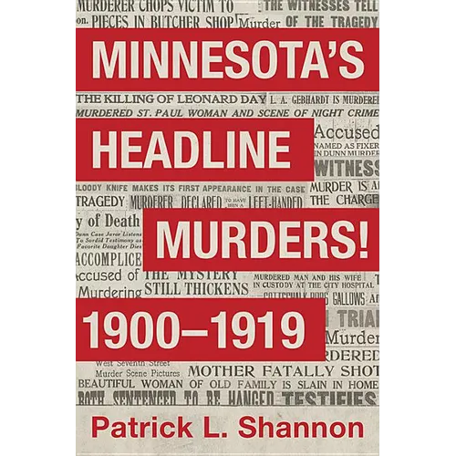 Minnesota's Headline Murders! 1900 to 1919