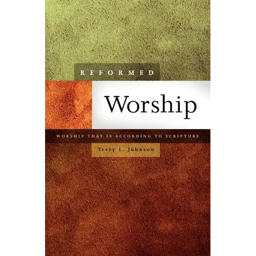 Reformed Worship: Worship That Is According to Scripture