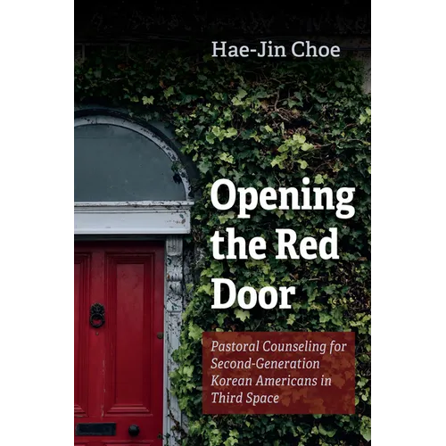 Opening the Red Door: Pastoral Counseling for Second-Generation Korean Americans in Third Space