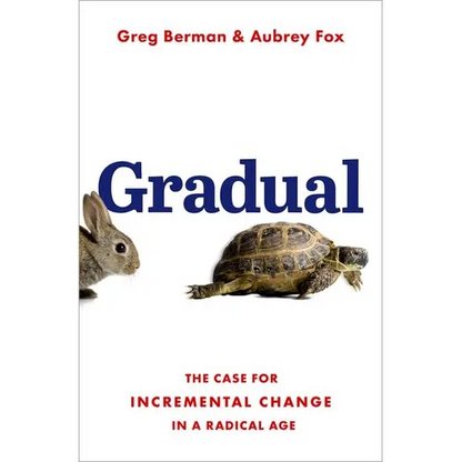 Gradual: The Case for Incremental Change in a Radical Age - Hardcover