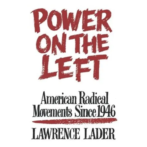 Power on the Left: American Radical Movements Since 1946