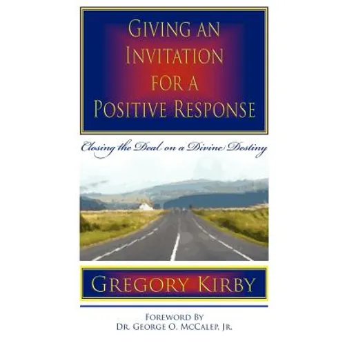 Giving An Invitation for a Positive Response: Closing the Deal on a Divine Destiny