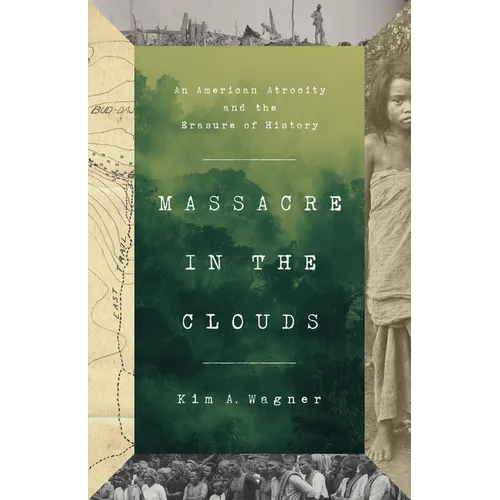 Massacre in the Clouds: An American Atrocity and the Erasure of History