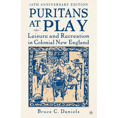 Puritans at Play: Leisure and Recreation in Colonial New England