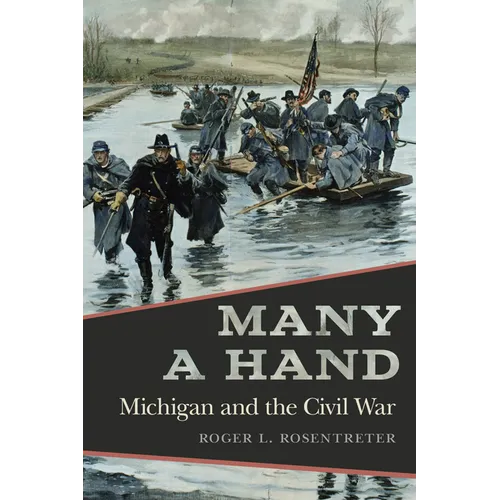 Many a Hand: Michigan and the Civil War