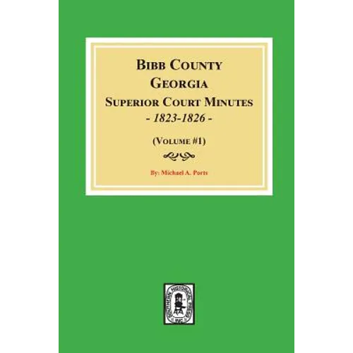 Bibb County, Georgia Superior Court Minutes, 1823-1826. (Volume #1)
