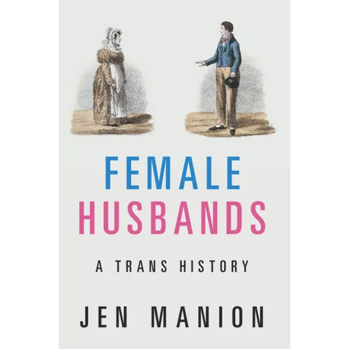 Female Husbands: A Trans History