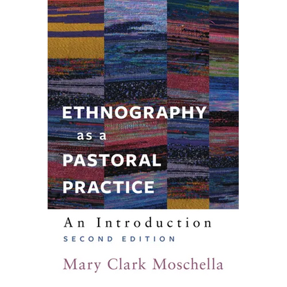 Ethnography as a Pastoral Practice: An Introduction (Second Edition)
