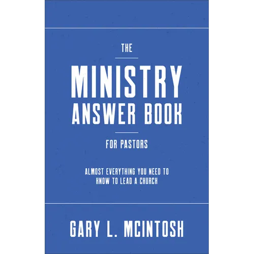 Ministry Answer Book for Pastors: Almost Everything You Need to Know to Lead a Church