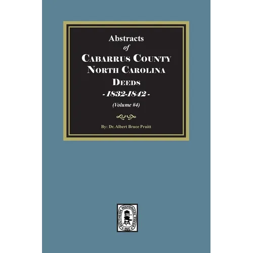 Cabarrus County, North Carolina Deeds, 1832-1842. (Volume #4)