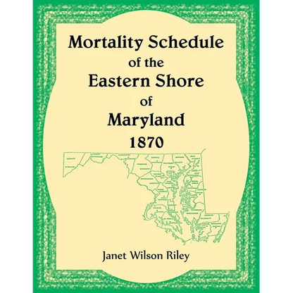 Mortality Schedule of the Eastern Shore of Maryland 1870 - Paperback