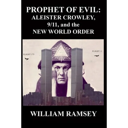 Prophet of Evil: Aleister Crowley, 9/11 and the New World Order