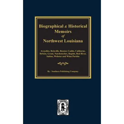 Biographical and Historical Memoirs of Northwest Louisiana