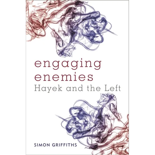 Engaging Enemies: Hayek and the Left