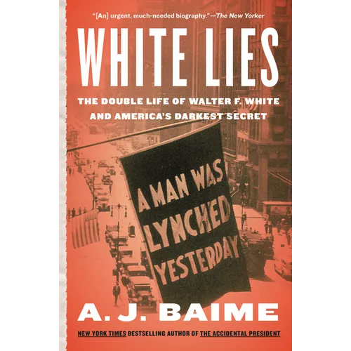 White Lies: The Double Life of Walter F. White and America's Darkest Secret