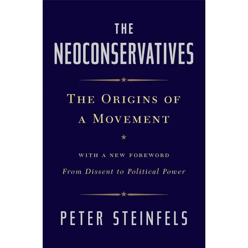 The Neoconservatives: The Origins of a Movement