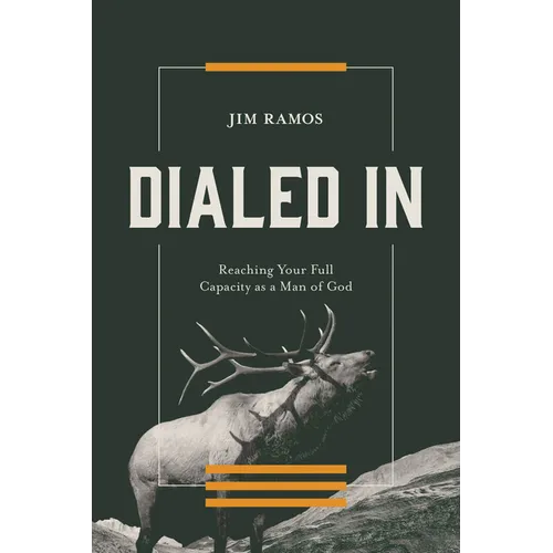 Dialed in: Reaching Your Full Capacity as a Man of God