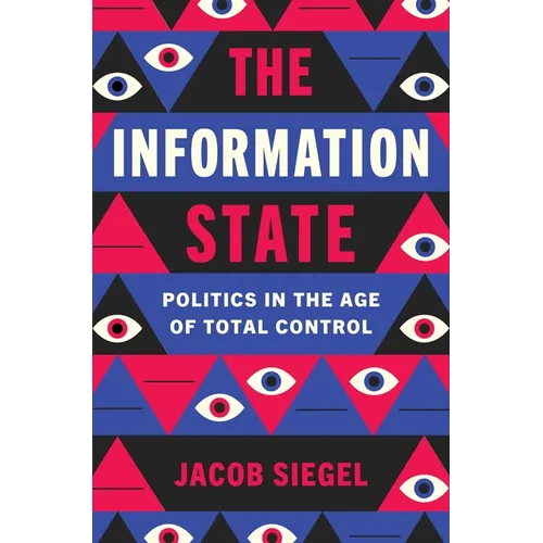 The Information State: Politics in the Age of Total Control