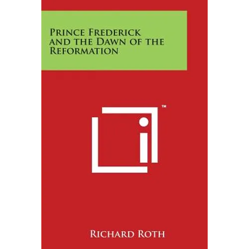 Prince Frederick and the Dawn of the Reformation