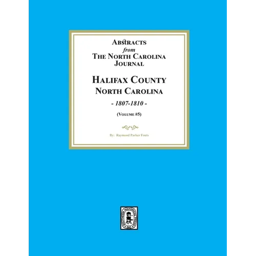 Abstracts from the North Carolina Journal, Halifax County North Carolina, 1806-1810. (Volume #5)