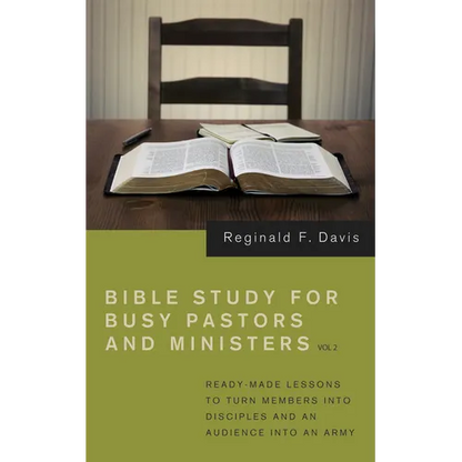 Bible Study for Busy Pastors and Ministers, Volume 2: Ready Made Lessons to Turn Members Into Disciples and an Audience Into an Army