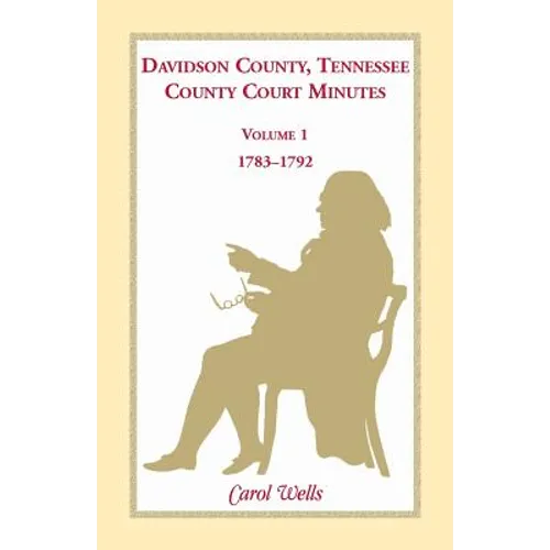 Davidson County, Tennessee County Court Minutes, Volume 1, 1783-1792