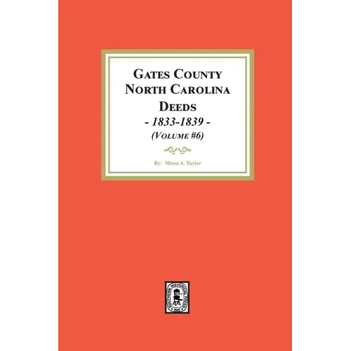 Gates County, North Carolina Deeds, 1833-1839. (Volume #6)