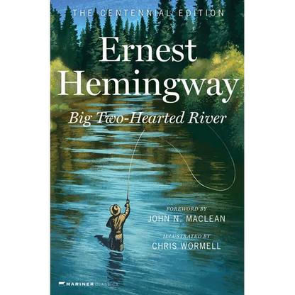 Big Two-Hearted River: The Centennial Edition - Hardcover