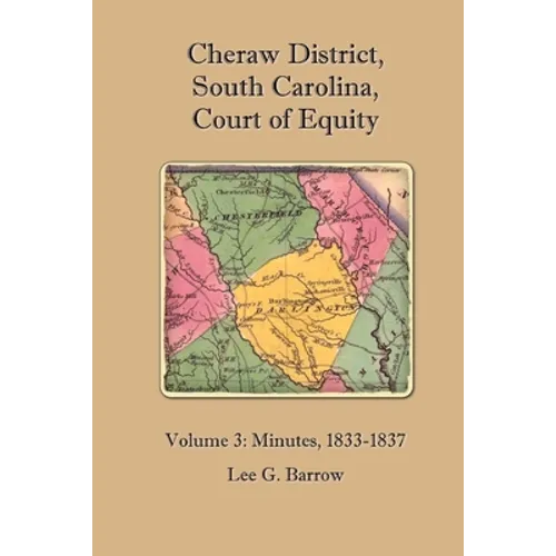 Cheraw District, South Carolina, Court of Equity: Volume 3: Minutes, 1833-1837