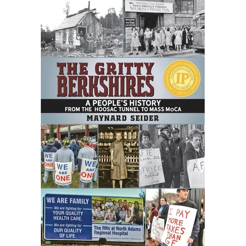 The Gritty Berkshires: A People's History from the Hoosac Tunnel to Mass MoCA