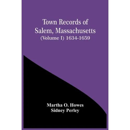 Town Records Of Salem, Massachusetts (Volume I) 1634-1659