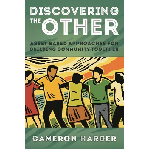 Discovering the Other: Asset-Based Approaches for Building Community Together