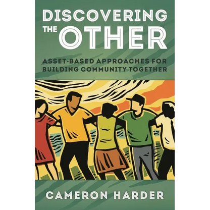 Discovering the Other: Asset-Based Approaches for Building Community Together - Paperback