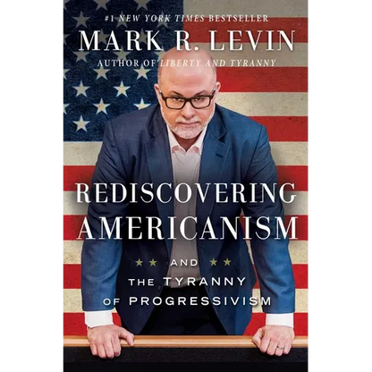 Rediscovering Americanism: And the Tyranny of Progressivism - Paperback