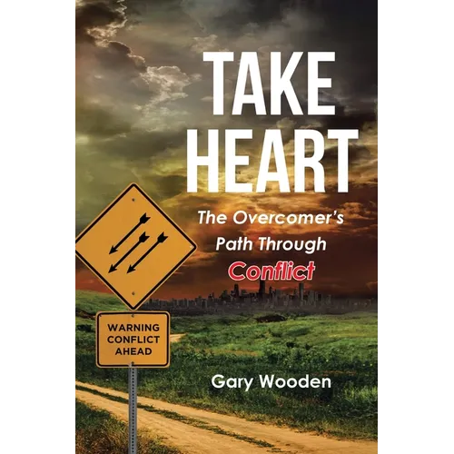 Take Heart: The Overcomer's Path Through Conflict