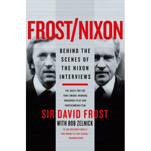 Frost/Nixon: Behind the Scenes of the Nixon Interviews